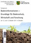Symposium &raquo;Bodeninformationen - Grundlage f&uuml;r Bodenschutz, Wirtschaft und Forschung&laquo; am 12. und 13. Oktober 2011 in Dresden 